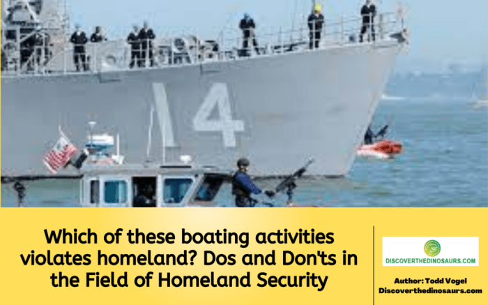 Which of these boating activities violate homeland security restrictions